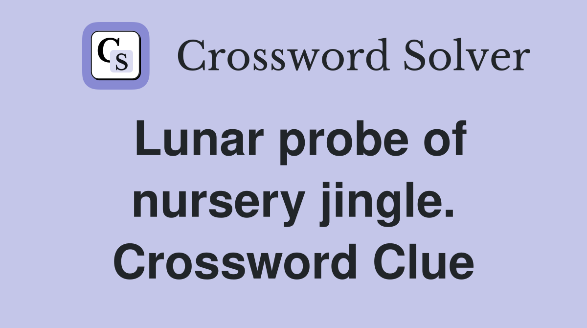 Lunar probe of nursery jingle. Crossword Clue