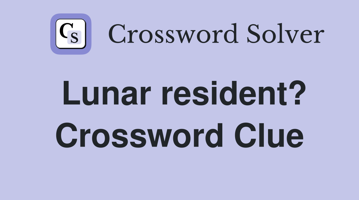 Lunar resident? Crossword Clue
