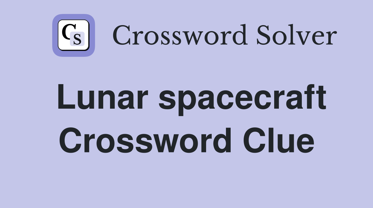Lunar spacecraft Crossword Clue