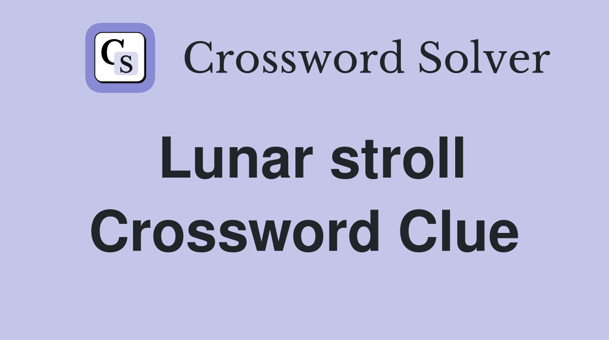 Lunar stroll Crossword Clue