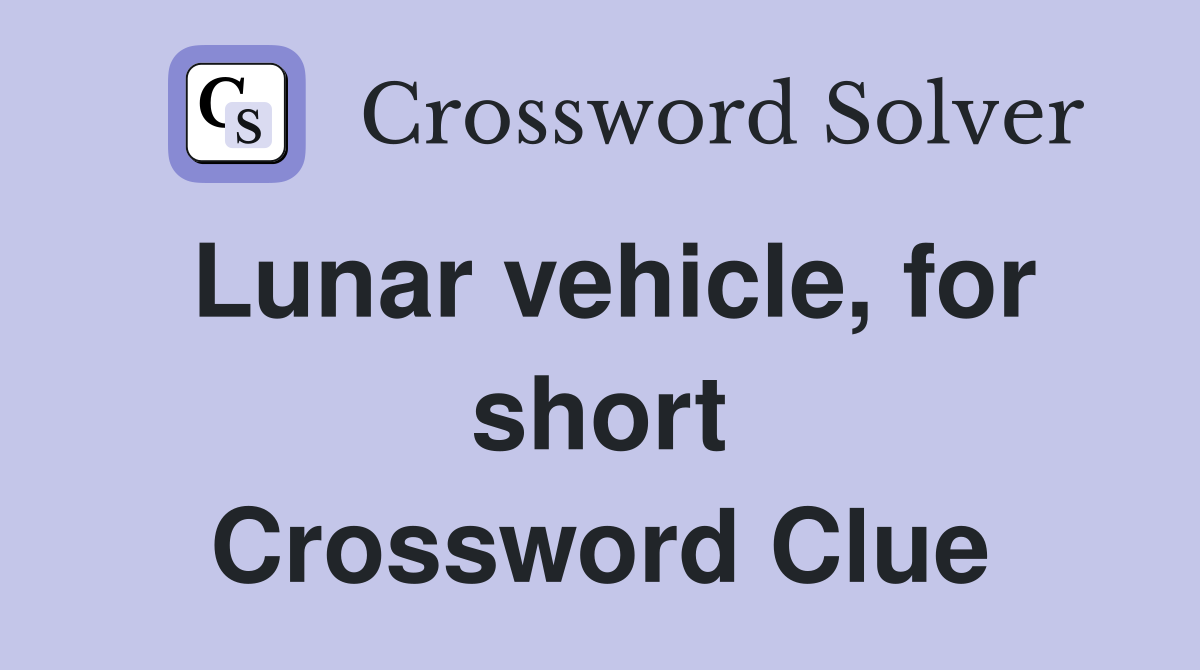 Lunar vehicle, for short Crossword Clue