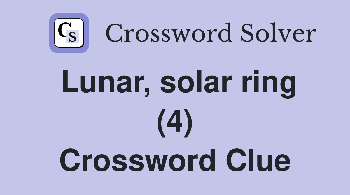 Lunar, solar ring (4) Crossword Clue