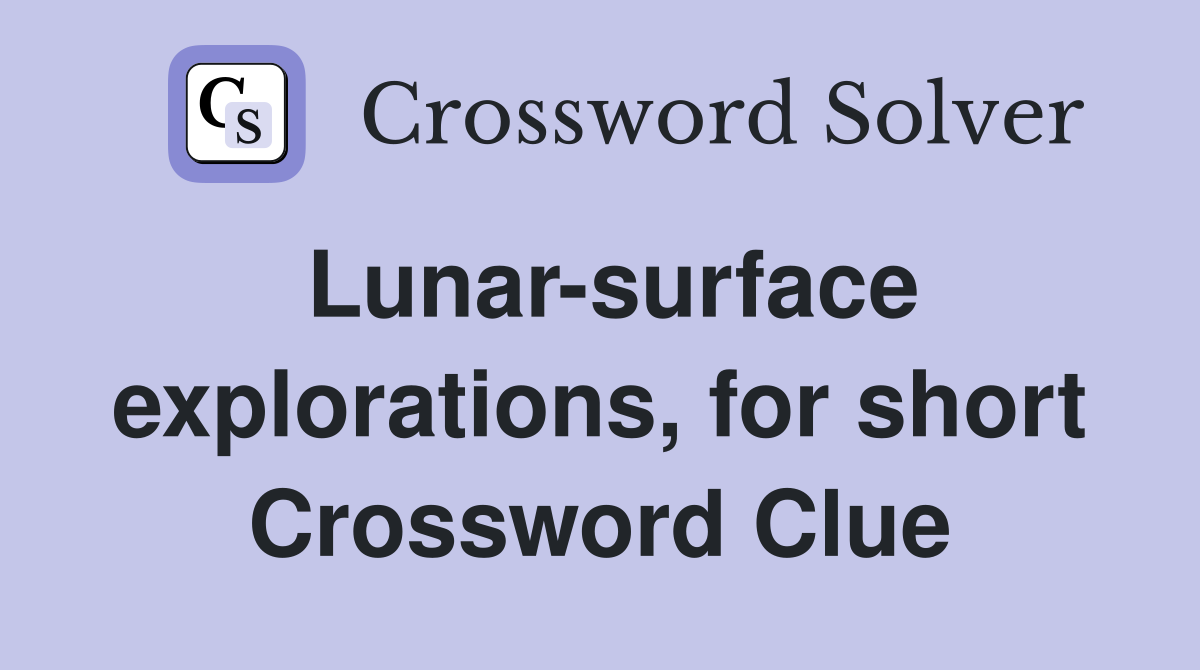Lunar-surface explorations, for short Crossword Clue