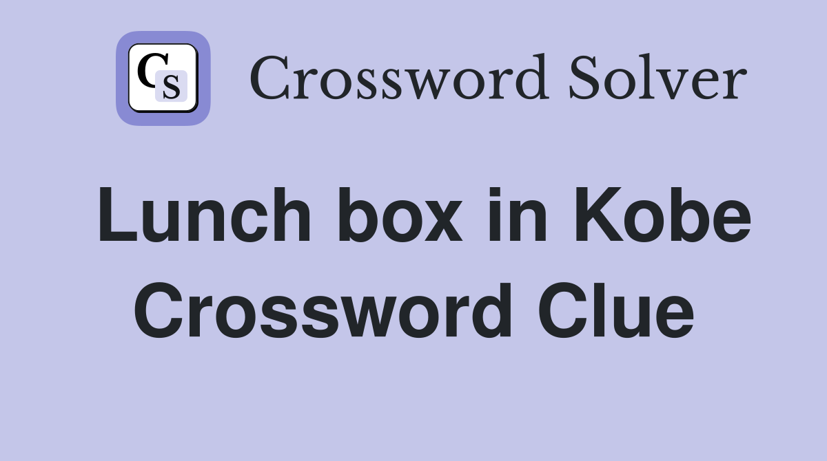 Lunch box in Kobe Crossword Clue