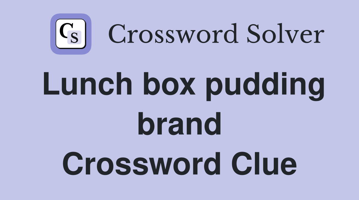 Lunch box pudding brand Crossword Clue