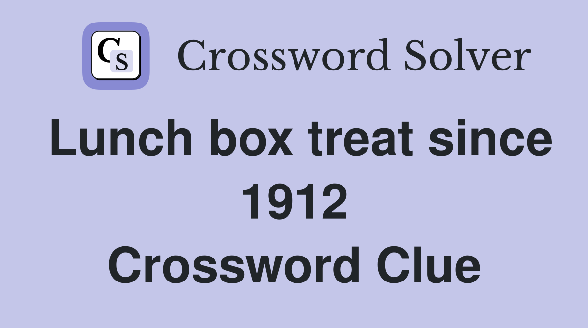 Lunch box treat since 1912 Crossword Clue