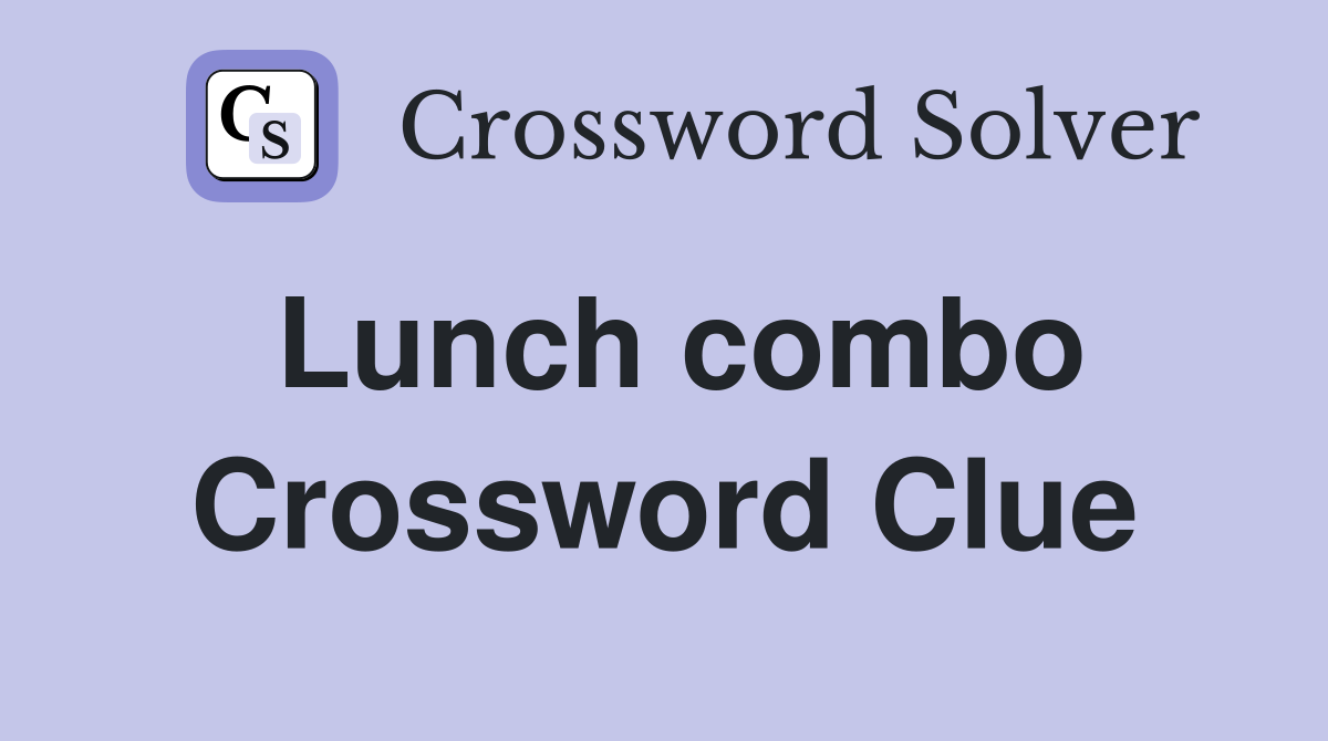 Lunch combo Crossword Clue