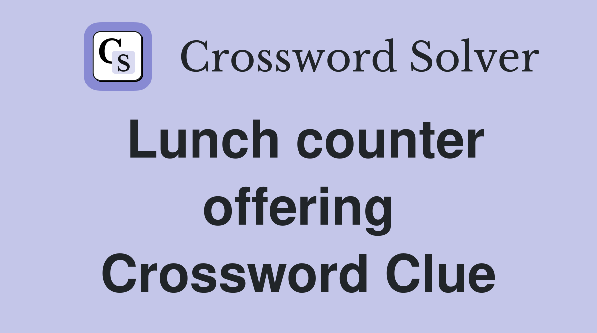 Lunch counter offering Crossword Clue