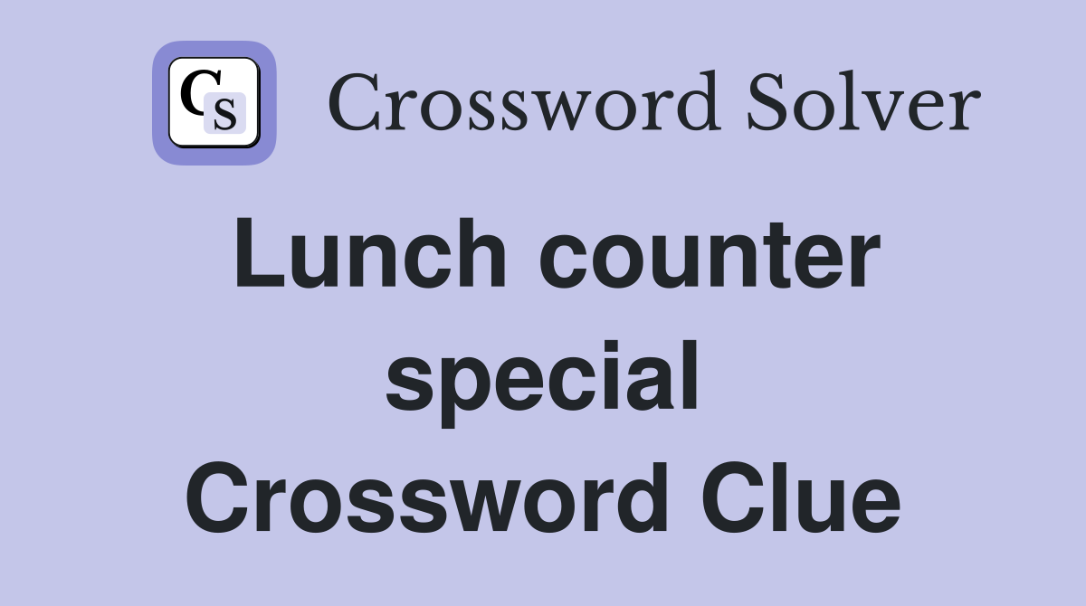 Lunch counter special Crossword Clue