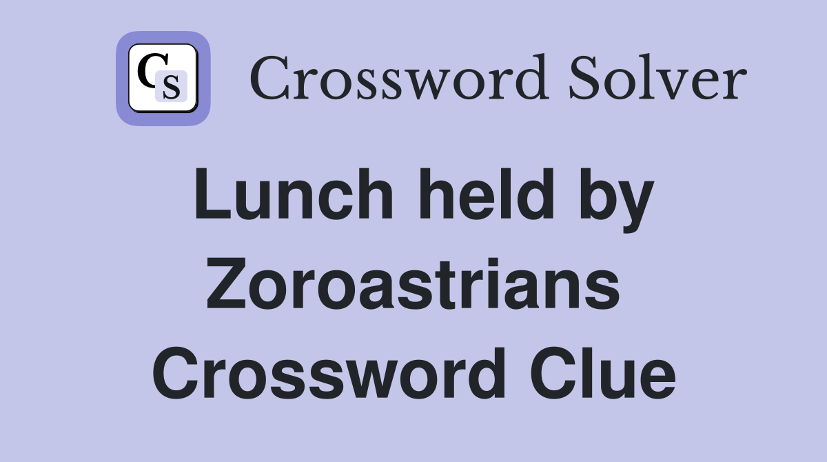 Lunch held by Zoroastrians Crossword Clue