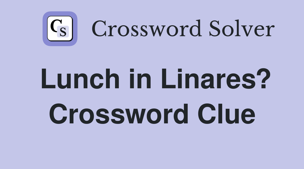 Lunch in Linares? Crossword Clue