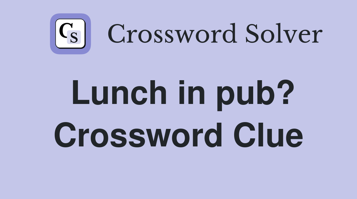 Lunch in pub? Crossword Clue