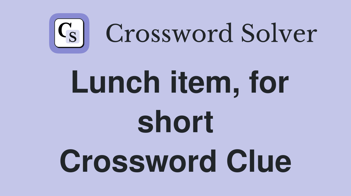 Lunch item, for short Crossword Clue