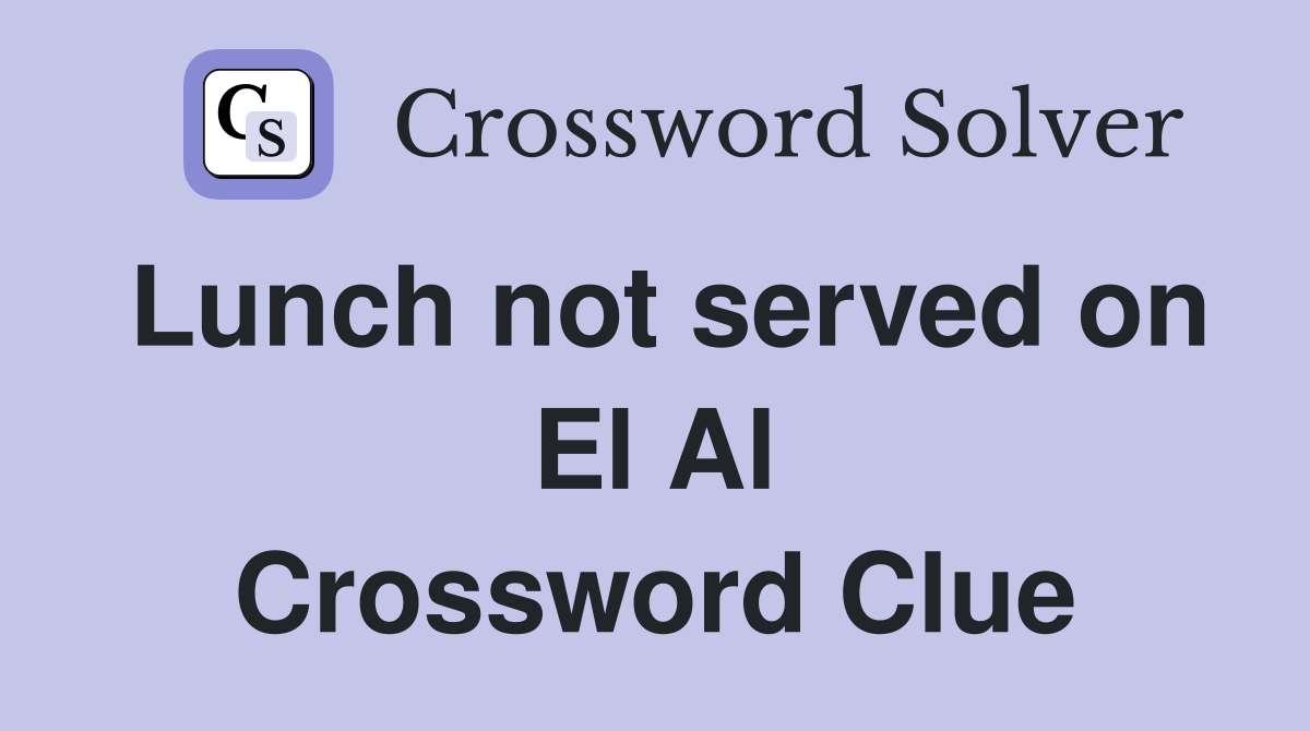 Lunch not served on El Al Crossword Clue