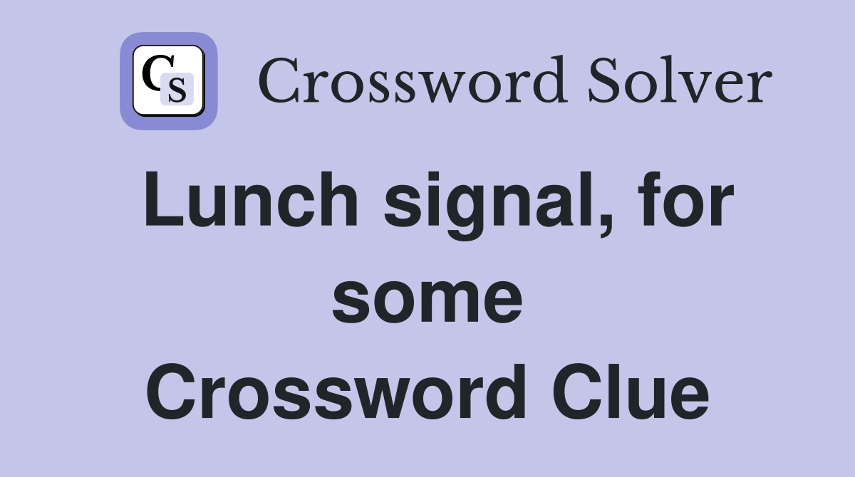 Lunch signal, for some Crossword Clue