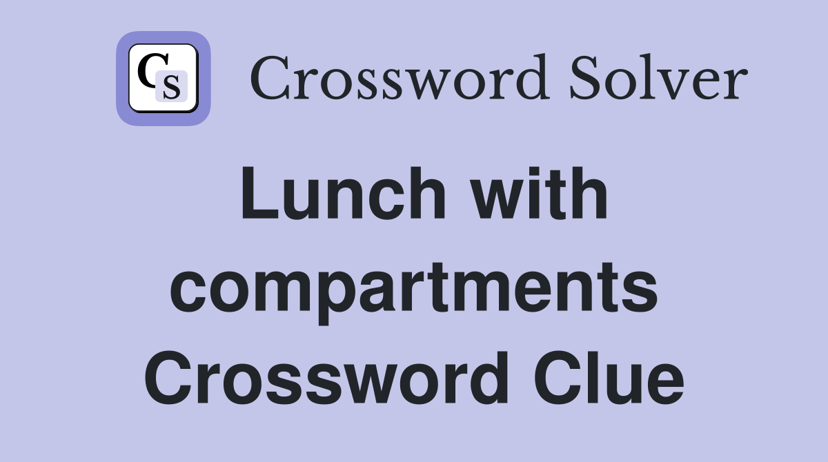 Lunch with compartments Crossword Clue
