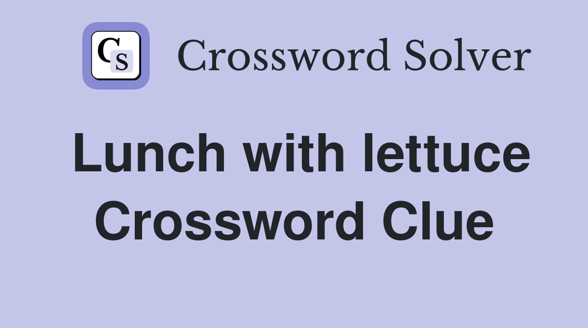 Lunch with lettuce Crossword Clue