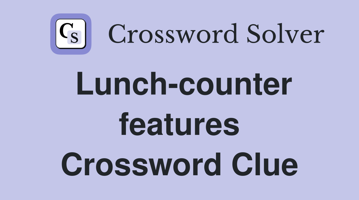 Lunch-counter features Crossword Clue