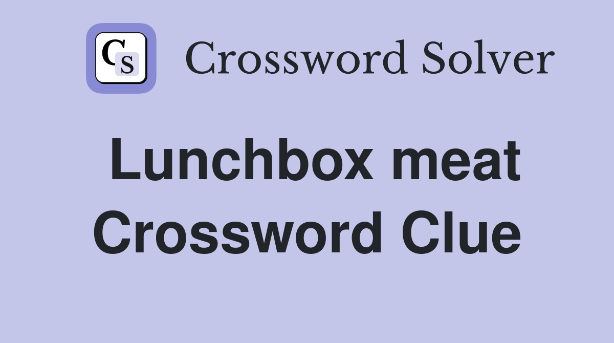 Lunchbox meat Crossword Clue