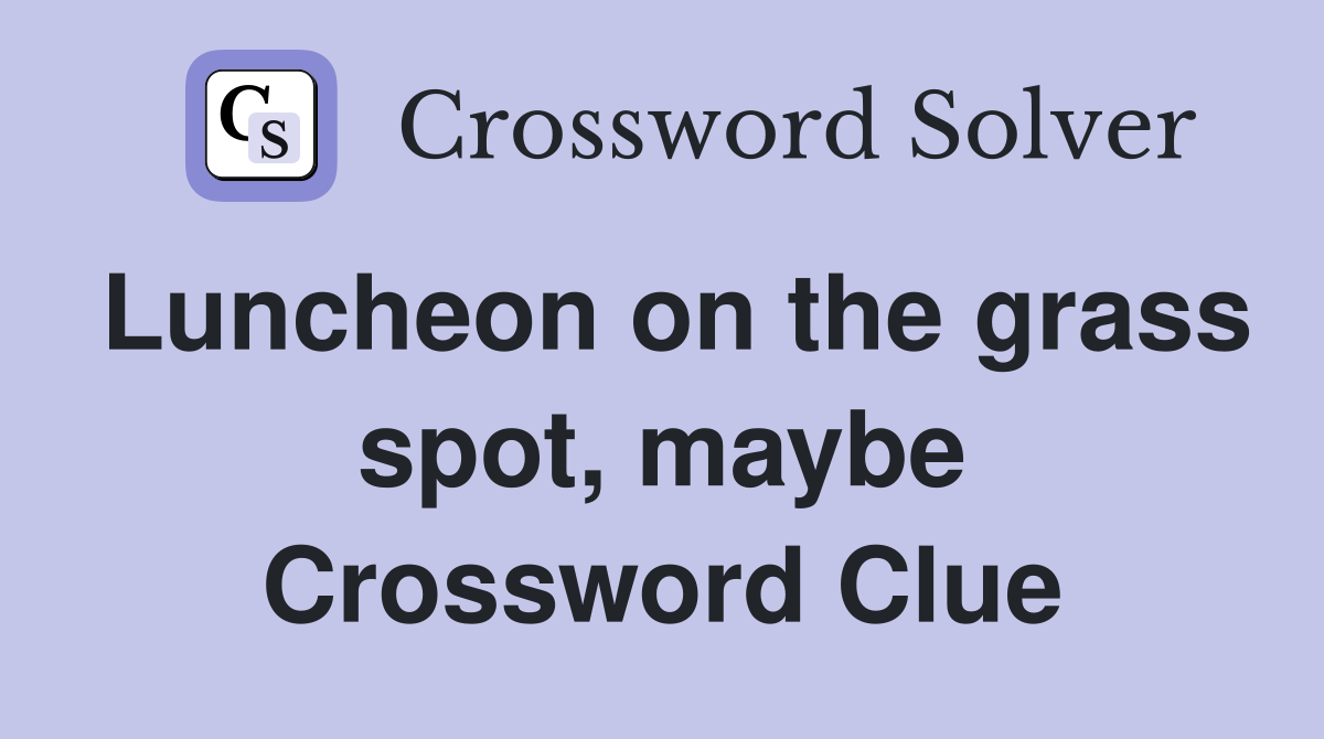 Luncheon on the grass spot, maybe Crossword Clue