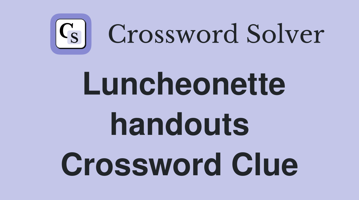 Luncheonette handouts Crossword Clue