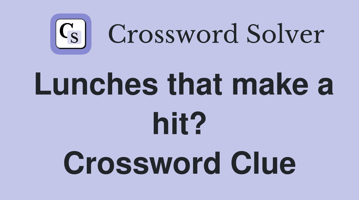 Lunches that make a hit? Crossword Clue
