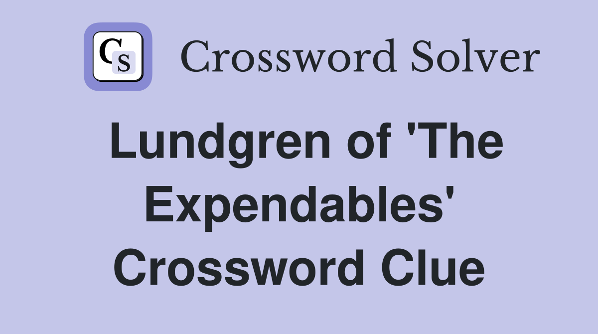 Lundgren of 'The Expendables' Crossword Clue