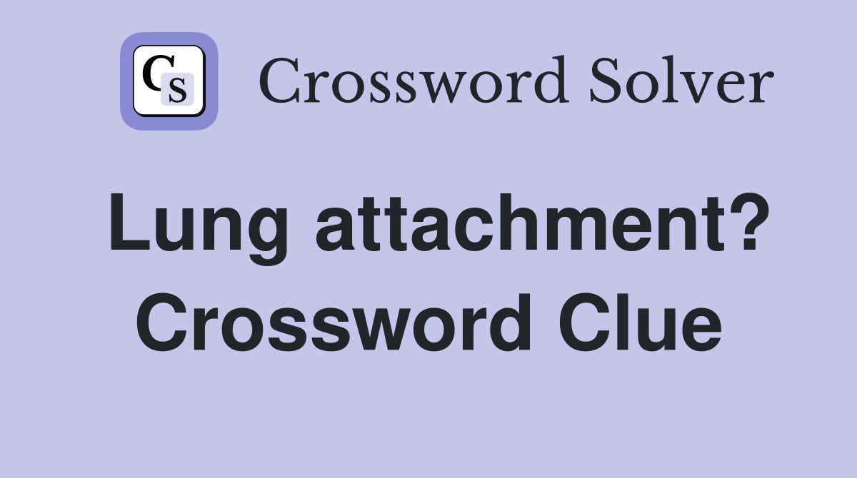 Lung attachment? Crossword Clue