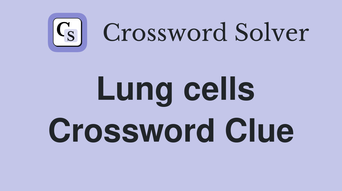 Lung cells Crossword Clue