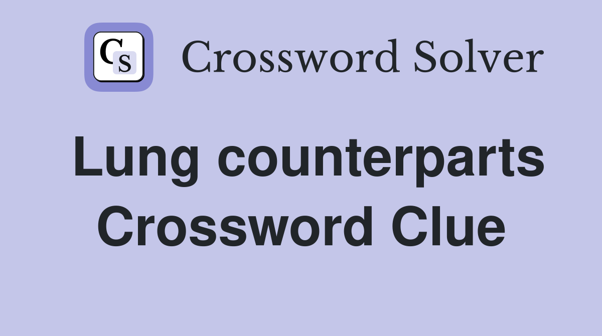 Lung counterparts Crossword Clue