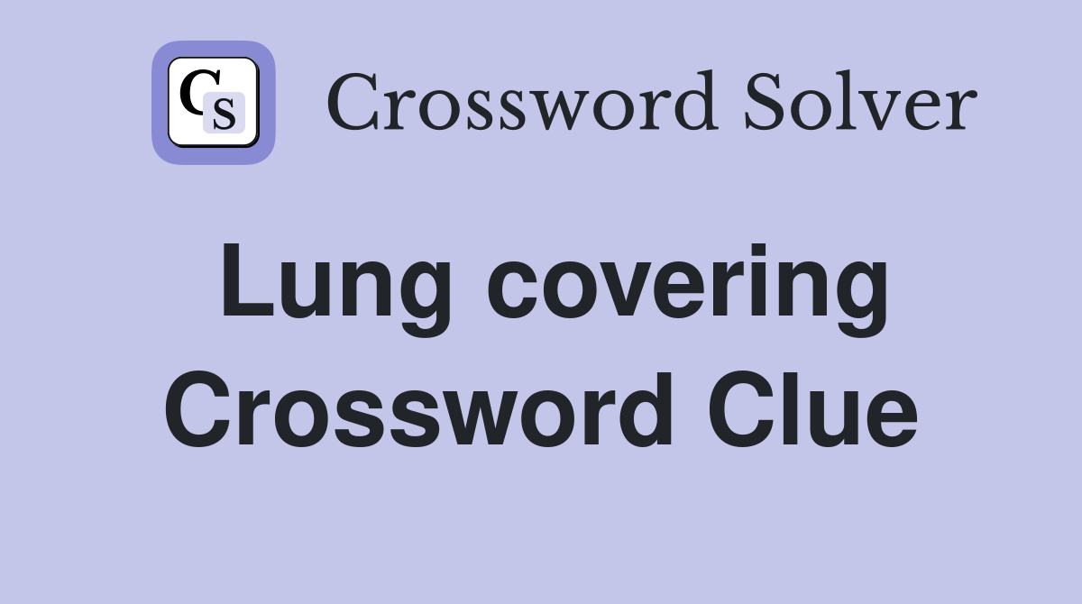 Lung covering Crossword Clue