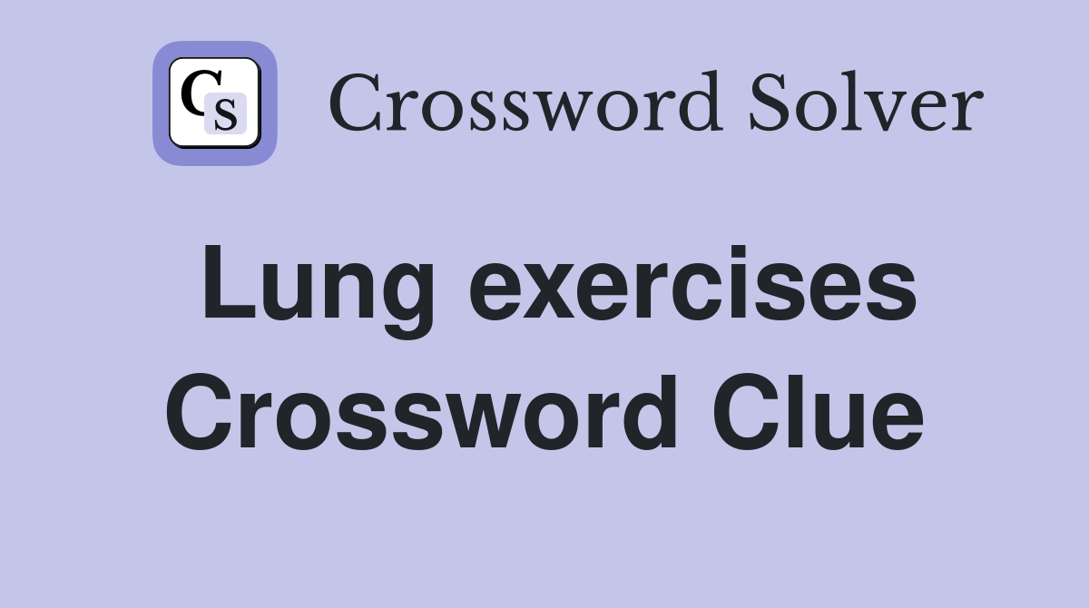 Lung exercises Crossword Clue