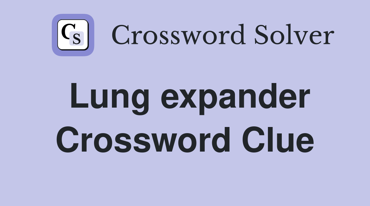 Lung expander Crossword Clue