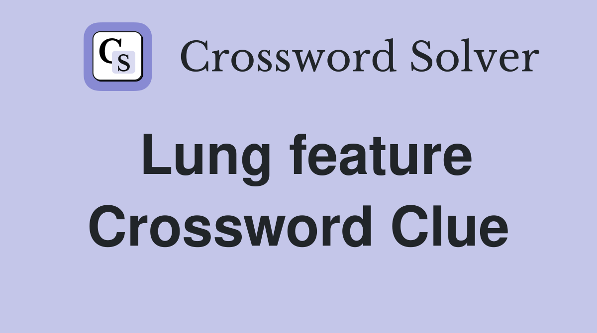 Lung feature Crossword Clue