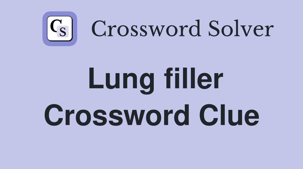 Lung filler Crossword Clue