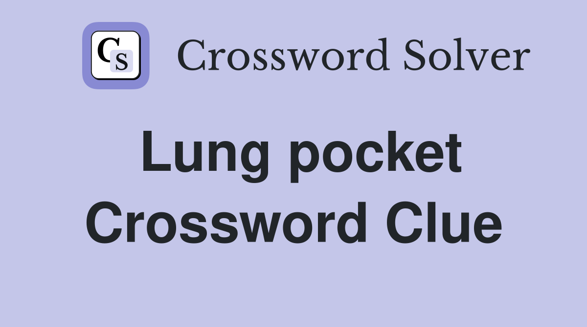 Lung pocket Crossword Clue