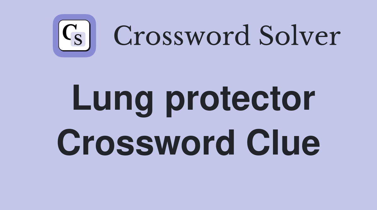 Lung protector Crossword Clue