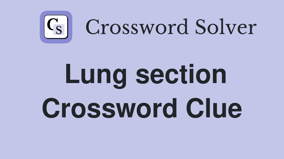 Lung section Crossword Clue