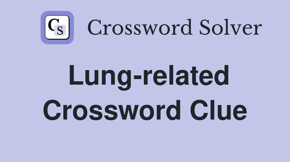 Lung-related Crossword Clue