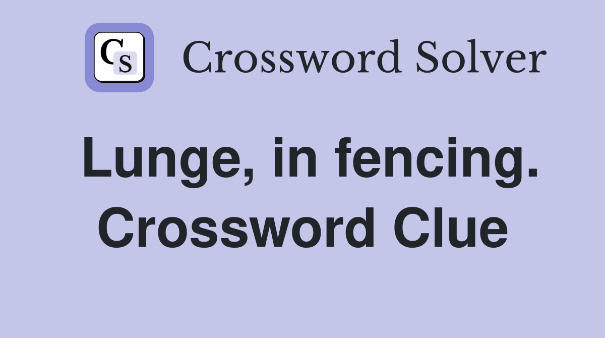 Lunge, in fencing. Crossword Clue