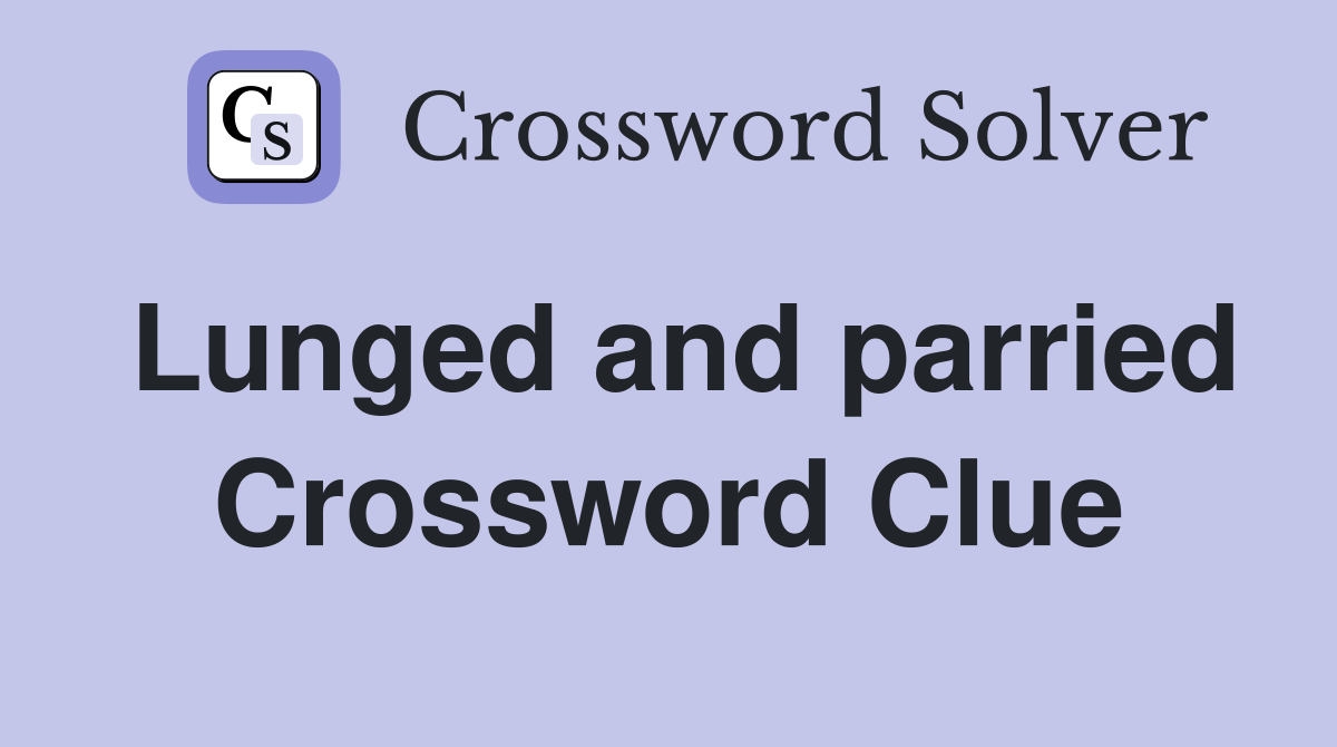 Lunged and parried Crossword Clue