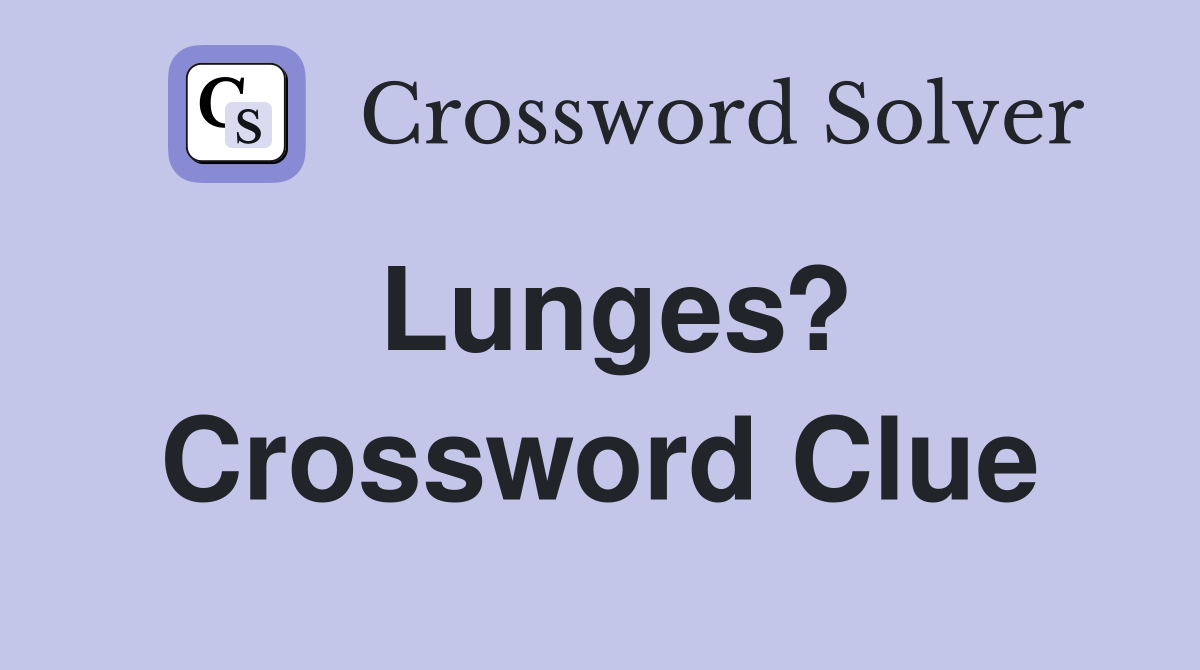 Lunges? Crossword Clue
