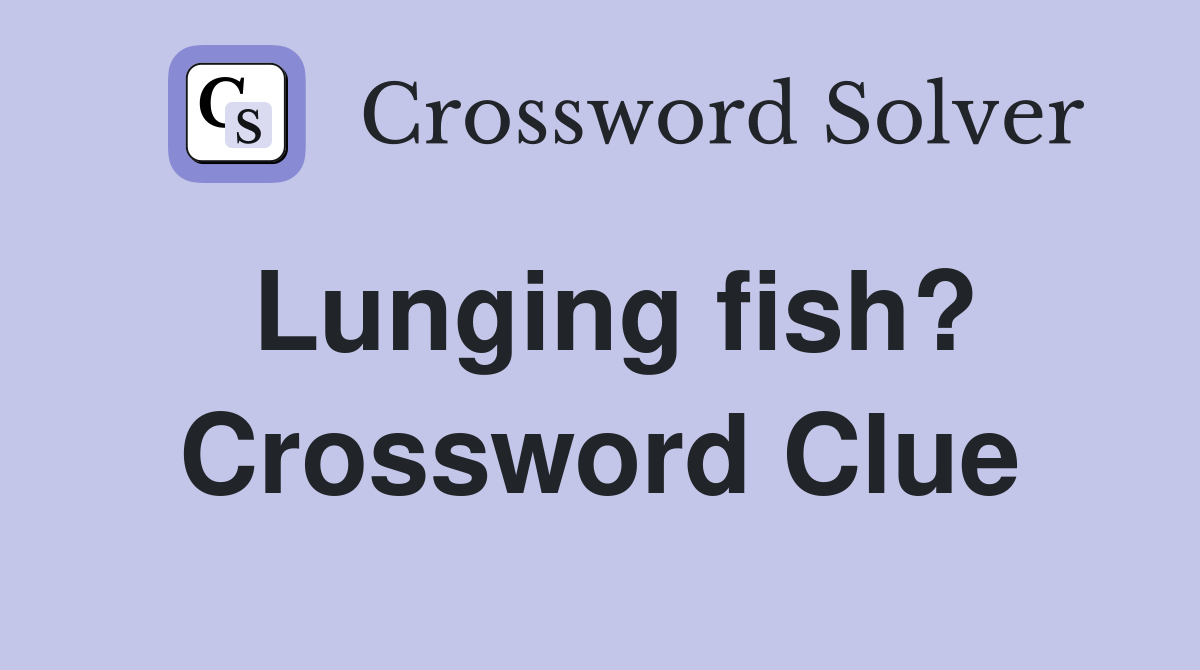 Lunging fish? Crossword Clue