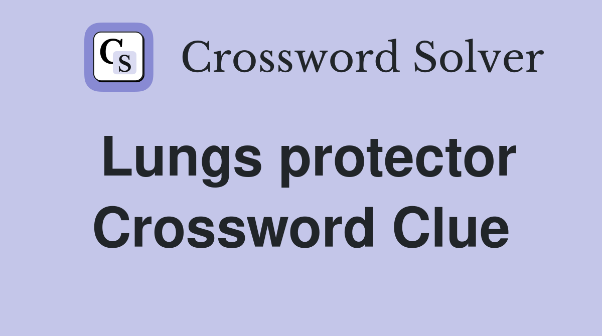 Lungs protector Crossword Clue