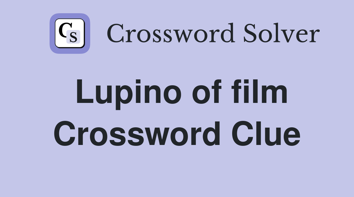 Lupino of film Crossword Clue