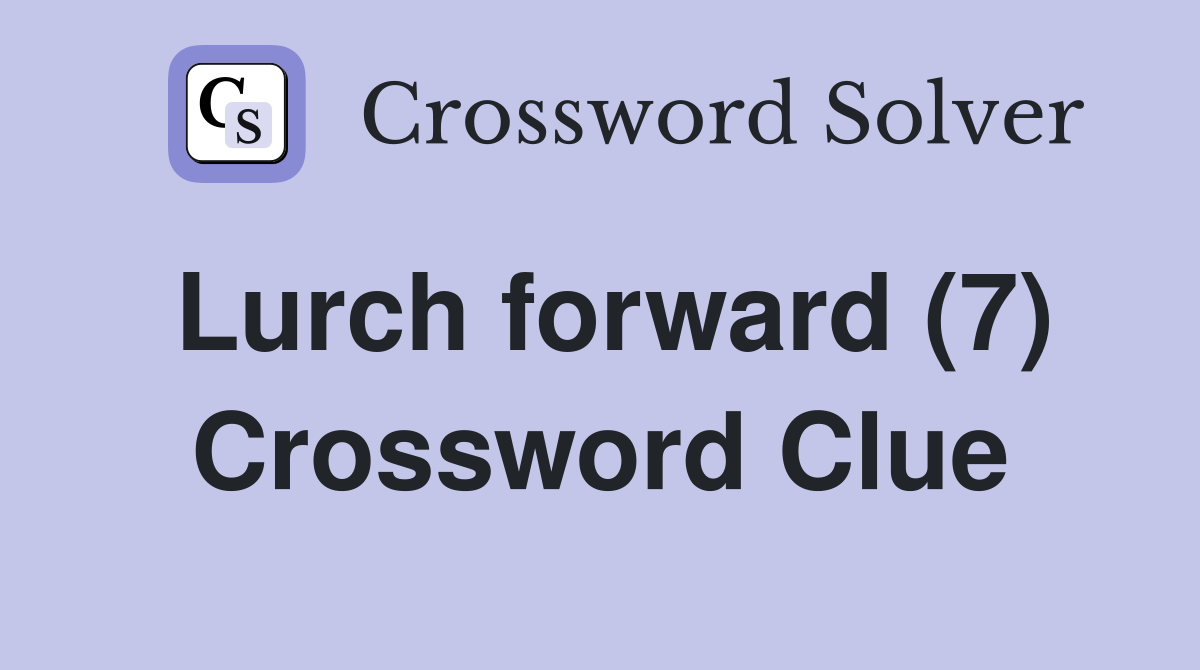 Lurch forward (7) Crossword Clue
