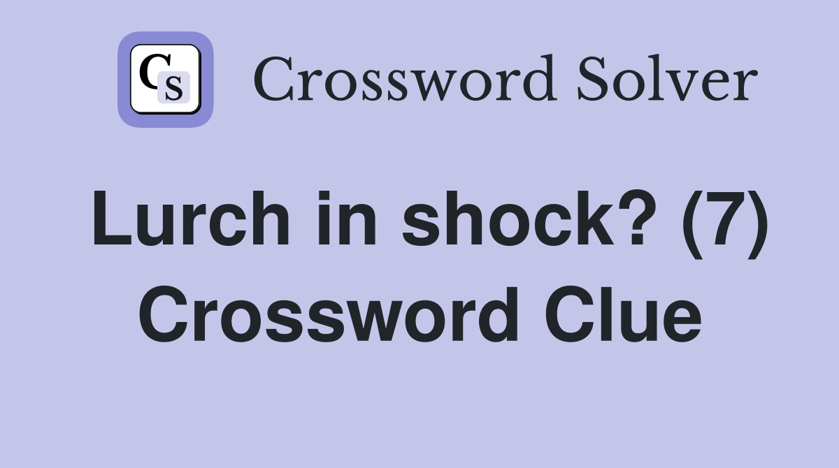 Lurch in shock? (7) Crossword Clue