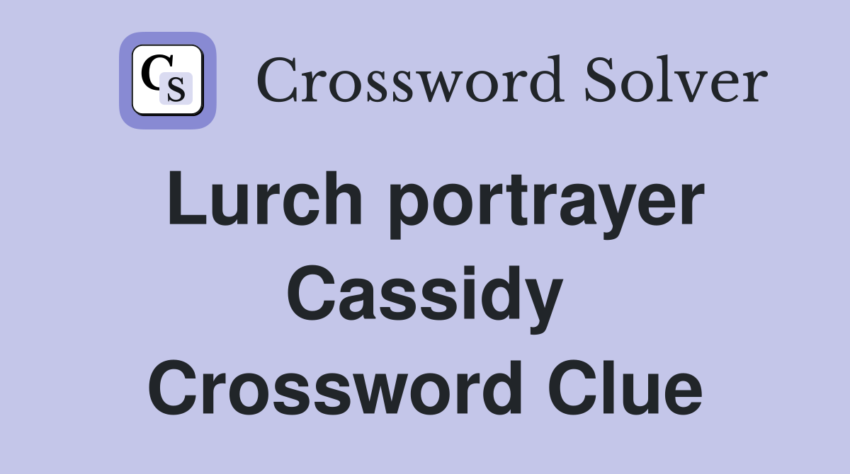 Lurch portrayer Cassidy Crossword Clue