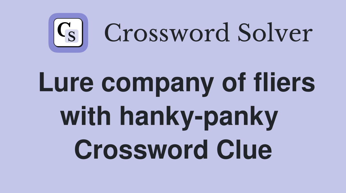 Lure company of fliers with hanky-panky  Crossword Clue