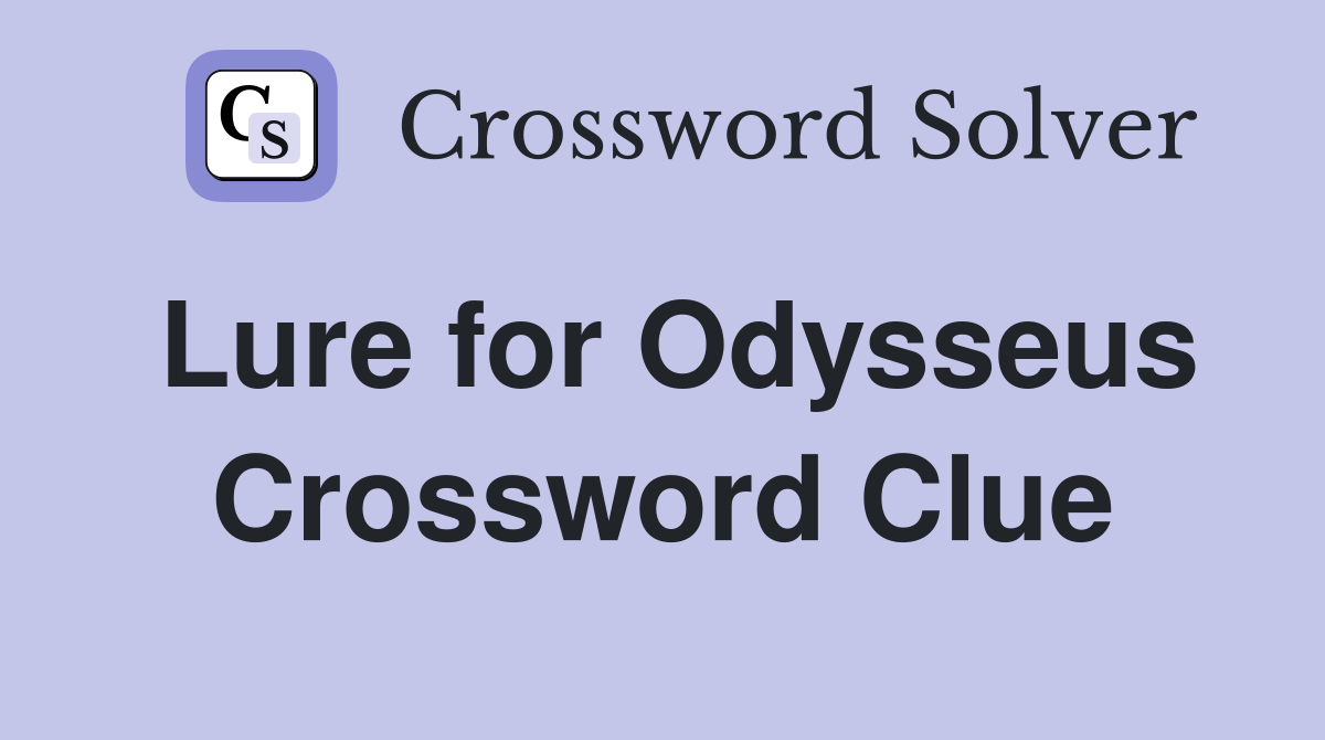 Lure for Odysseus Crossword Clue